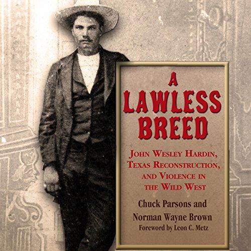 A Lawless Breed John Wesley Hardin, Texas Reconstruction, and Violence in the Wild West.jpg
