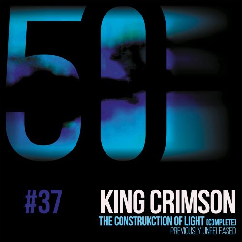 (2019) King Crimson – KC50 Vol.36-Vol.41/KC50 Vol. 37 The Construkction of Light/cover.jpeg