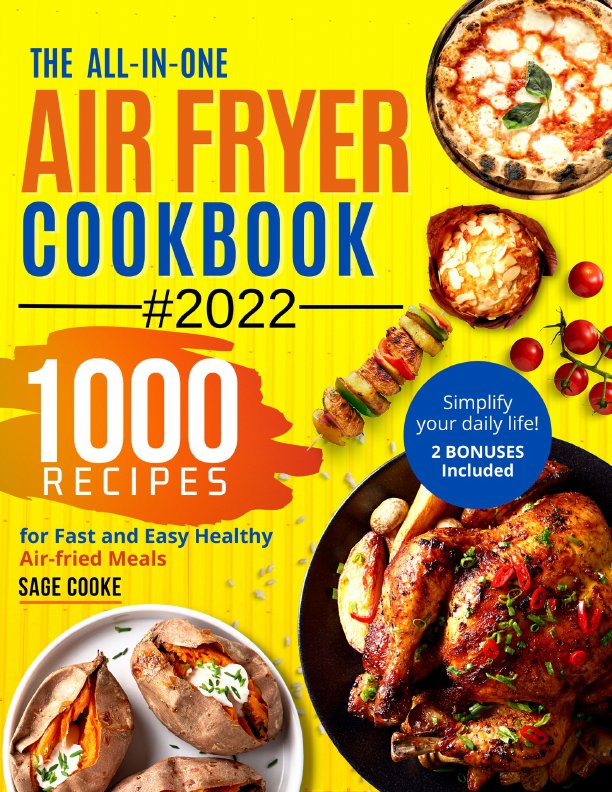 Air Fryer Cookbook - The All-In-One 2022 Air Fryer Bible - 1000 Recipes For Fast And Easy Air Fried Healthy Meals.jpg