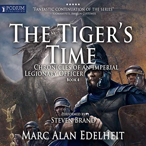 The Tiger's Time Chronicles of an Imperial Legionary Officer, Book 4/The Tiger's Time Chronicles of an Imperial Legionary Officer, Book 4.jpg
