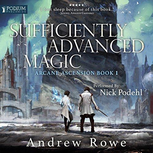 2017 - Sufficiently Advanced Magic [Arcane Ascension 1]/Sufficiently Advanced Magic (2017) [Arcane Ascension 1] - cover.jpg