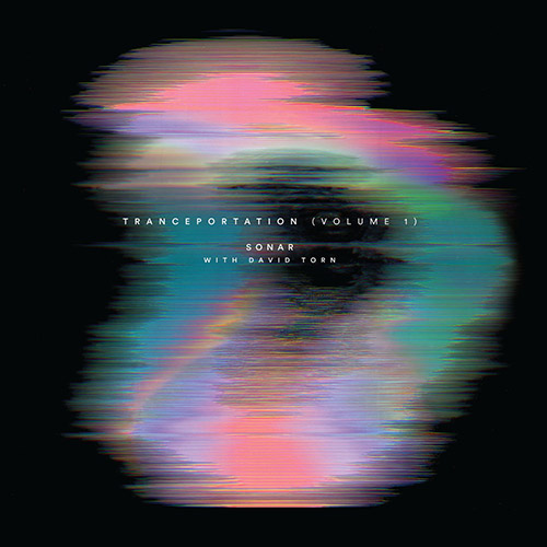Sonar with David Torn_2019_Tranceportation (Volume 1).jpg